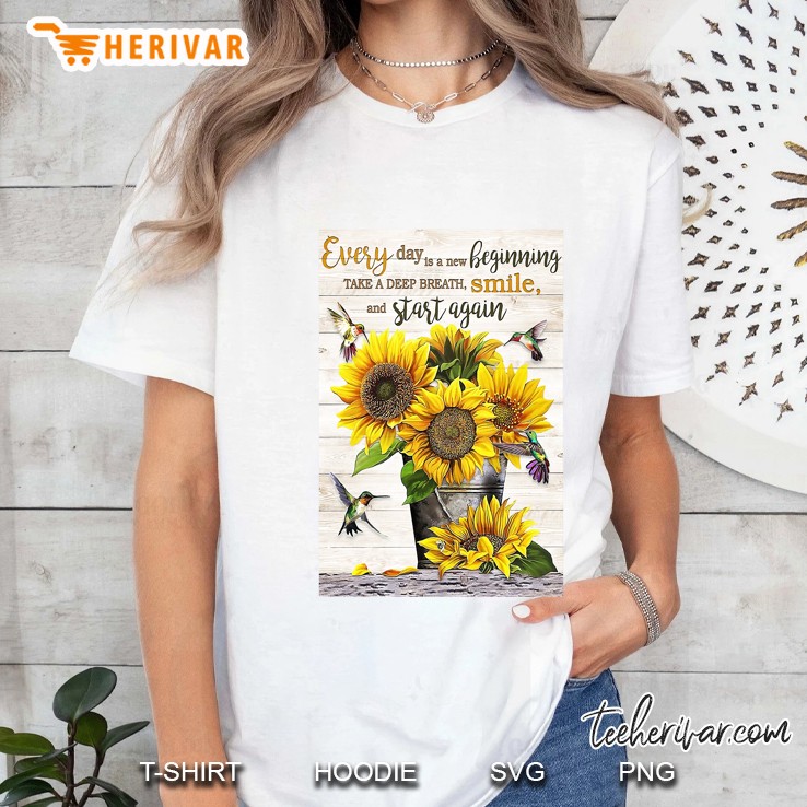 Everyday Is A New Beginning Take A Deep Breath Smile And Start Again Sunflower Version Ladies Tee