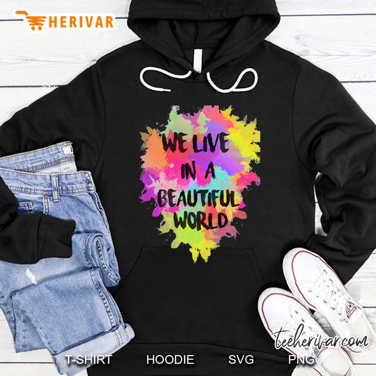 we live in a beautiful world watercolor Hoodie