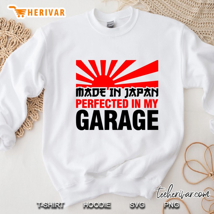 made in japan perfected in my garage (3) Sweatshirt