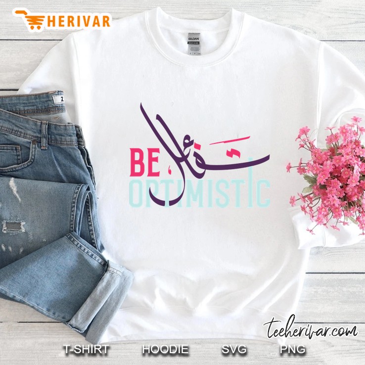 be optimistic Sweatshirt
