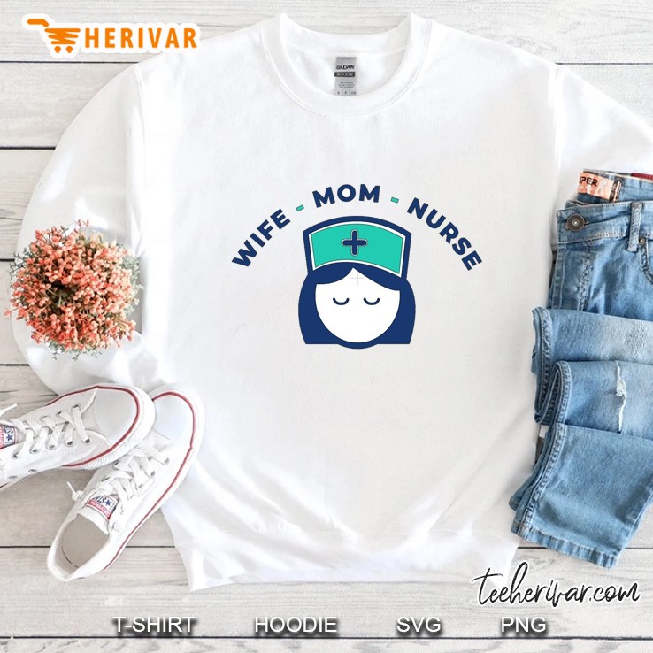 wife mom nurse Sweatshirt