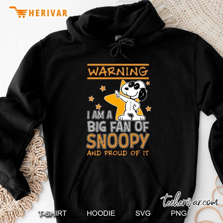 Warning I Am A Big Fan Of Snoopy And Proud Of It Hoodie