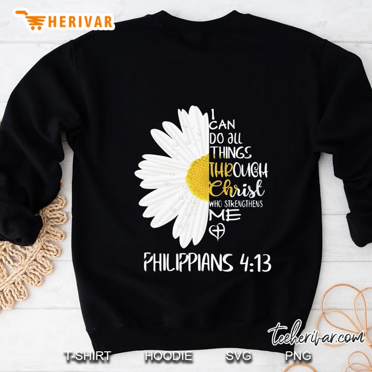 I Can Do All Things Through Christ Who Strengthens Me Philippians 4 13 Sweatshirt