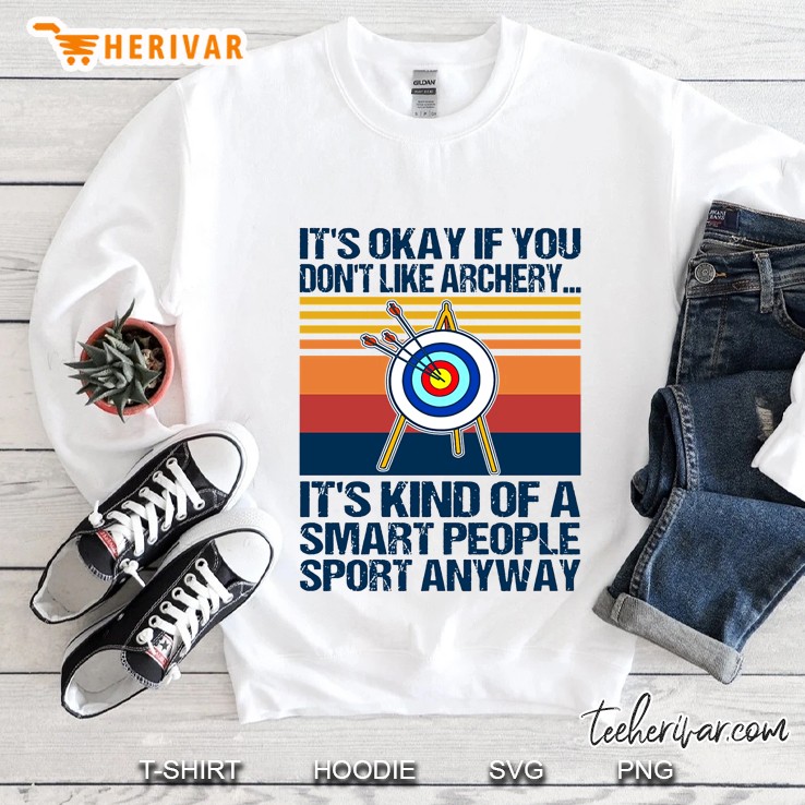 It's Okay If You Don't Like Archery It's Kind Of A Smart People Sport Anyway Mugs