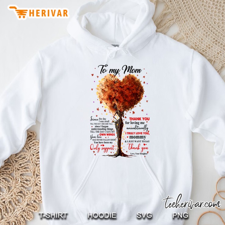 To My Mom Since The Day I Was Small Till The Day I Became Tall I Truly Love You Mommy Hoodie