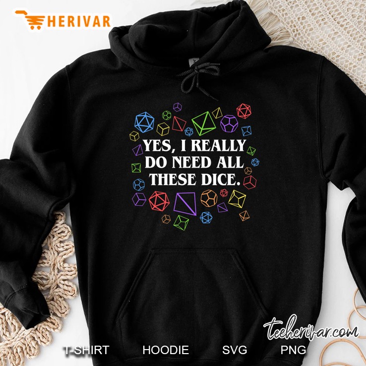 yes i really do need all these dice tabletop rpg classic Hoodie