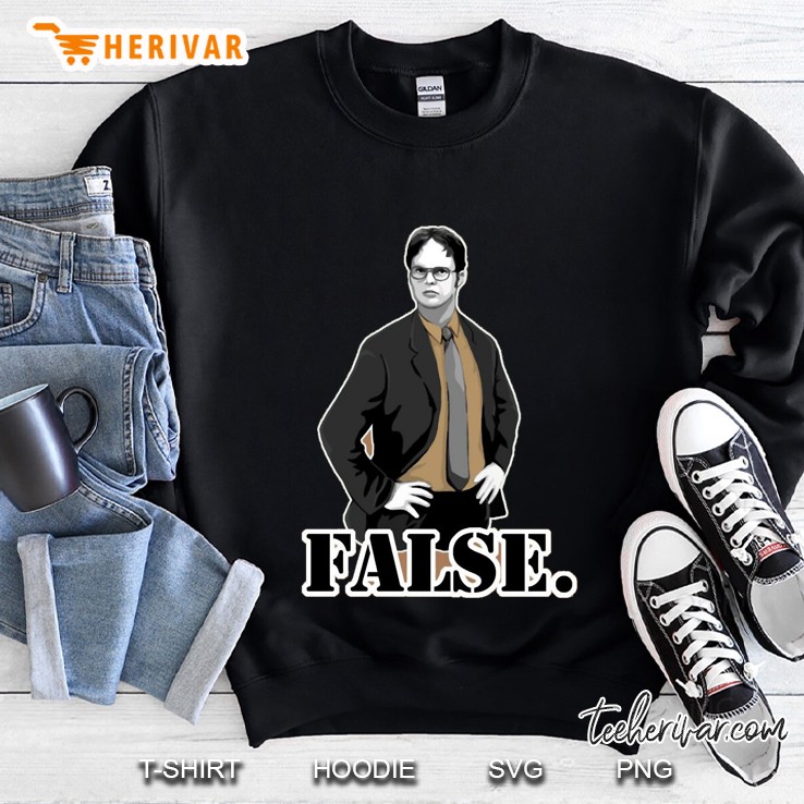 false. (dwight) Sweatshirt