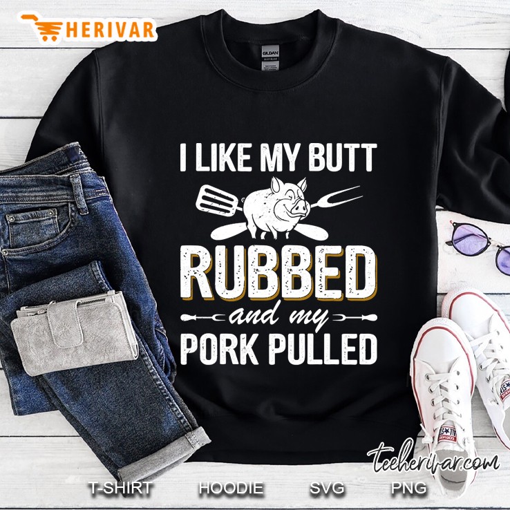 i like my butt rubbed Sweatshirt