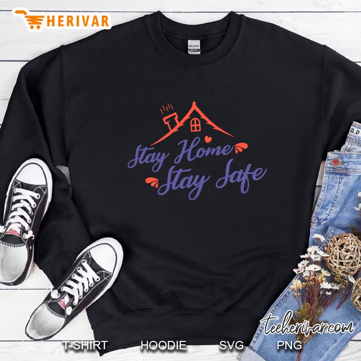 stay home stay safe Sweatshirt