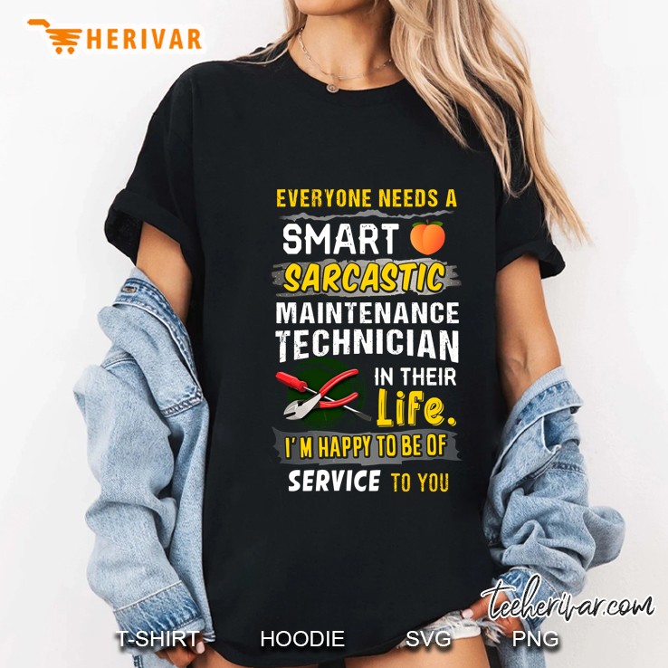 Everyone Needs A Smart Sarcastic Maintenance Technician In Their Life Ladies Tee