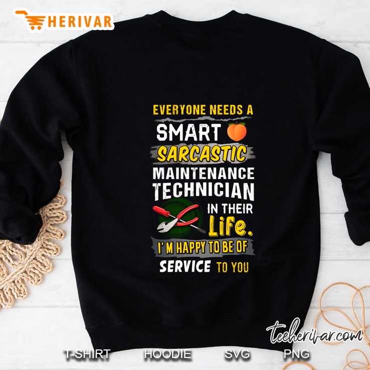 Everyone Needs A Smart Sarcastic Maintenance Technician In Their Life Sweatshirt