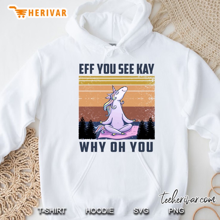 Eff You See Kay Why Oh You Yoga Unicorn Version Hoodie