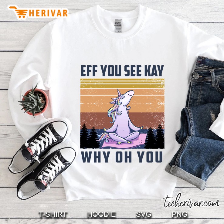Eff You See Kay Why Oh You Yoga Unicorn Version Sweatshirt