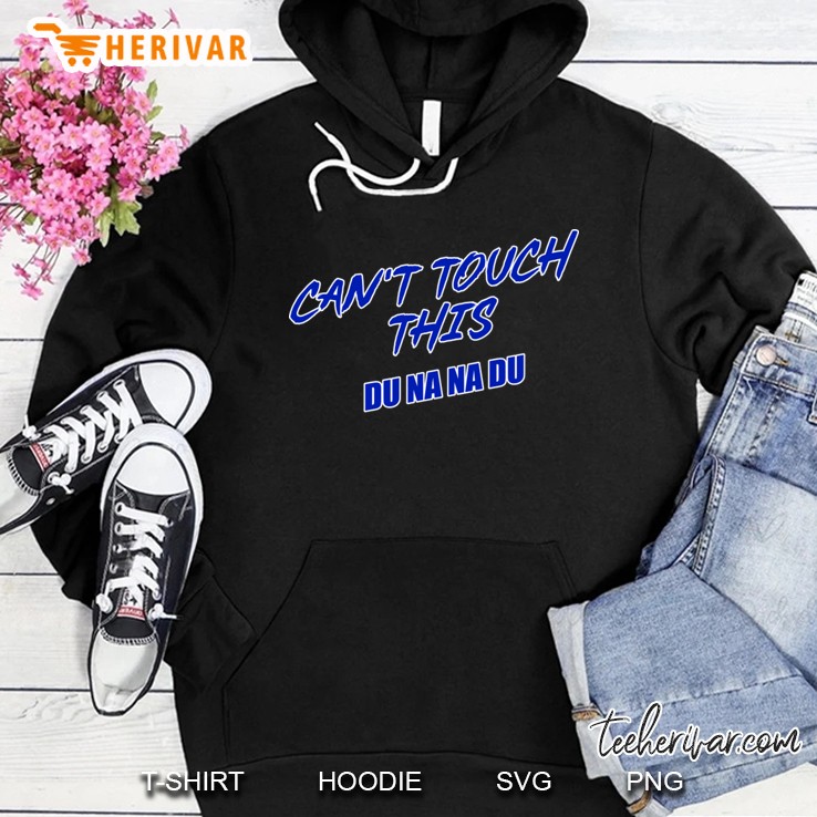 Cant Touch This Hoodie