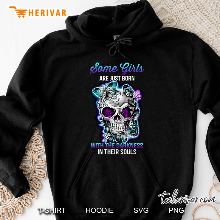Some Girls Are Just Born With The Darkness In Their Souls Floral Skull Version Hoodie