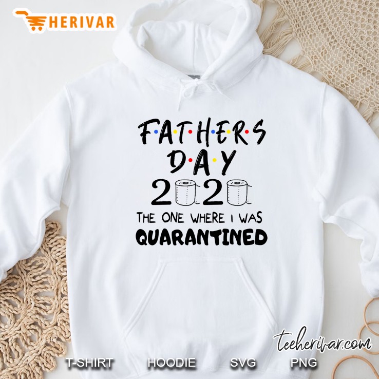 Fathers Day 2020 The One Where I Was Quarantined Hoodie