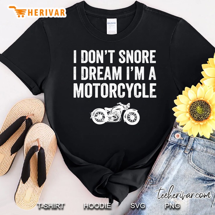 I Don´t Snore I Dream I´M A Motorcycle Shirt