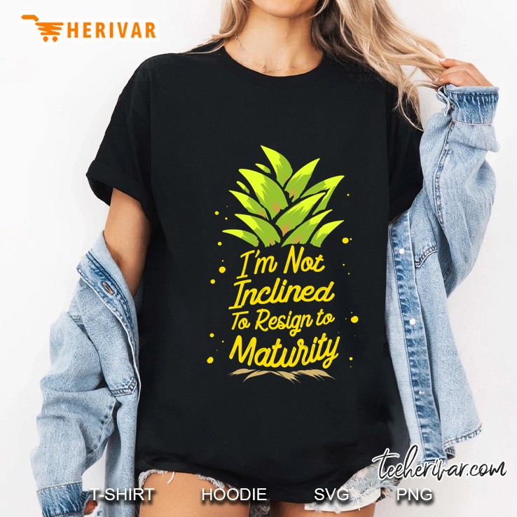 I´M Not Inclined To Resign To Maturity Ladies Tee