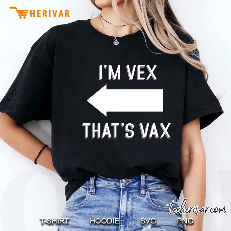 I´M Vex That´S Vax Hoodie