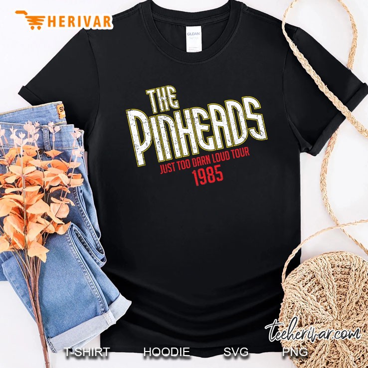 The Pinheads Just Too Darn Loud Tour 1985 Classic Shirt