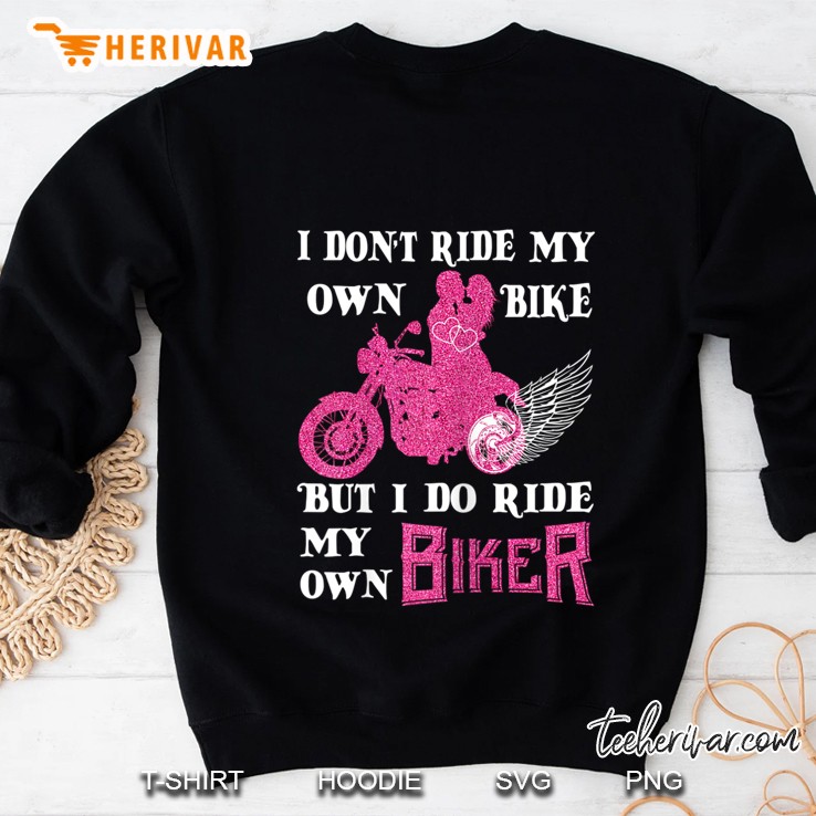 I Do Not Ride My Own Biker But I Do Ride My Own Biker Mugs