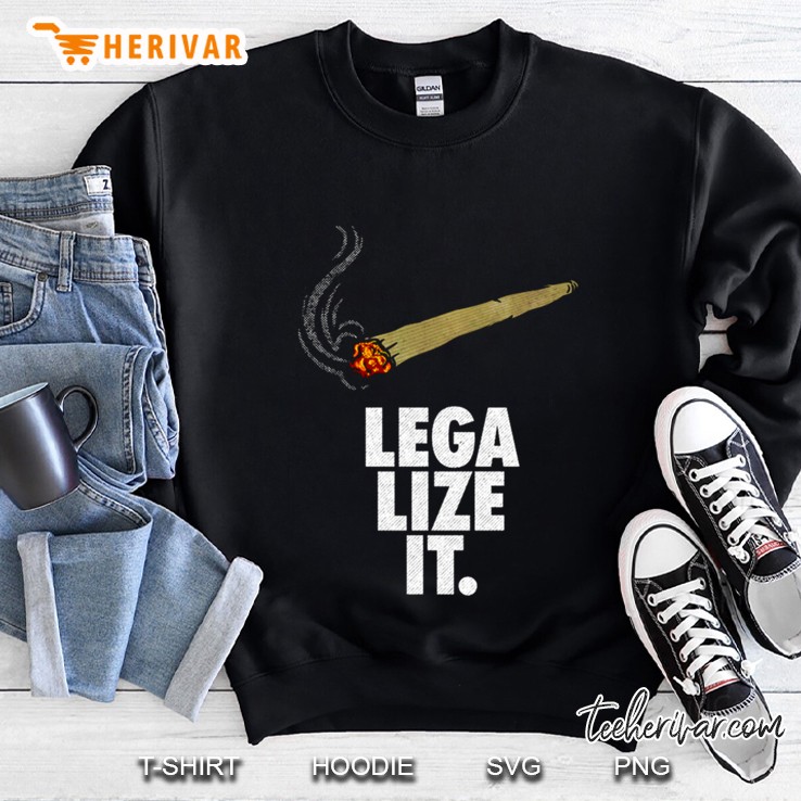 Legalize Weed It Sweatshirt