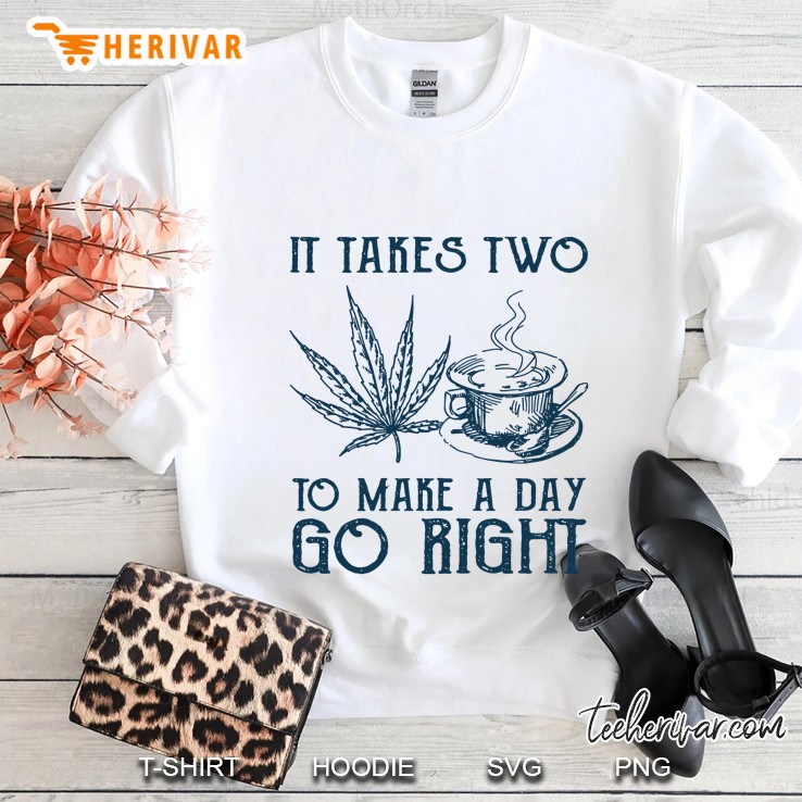 It Takes Two To Make A Day Go Right Sweatshirt