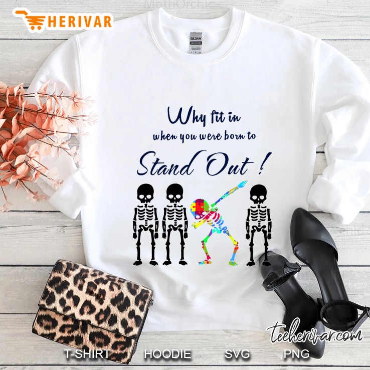 Why Fit In When You Were Born To Stand Out Skeleton Version Sweatshirt