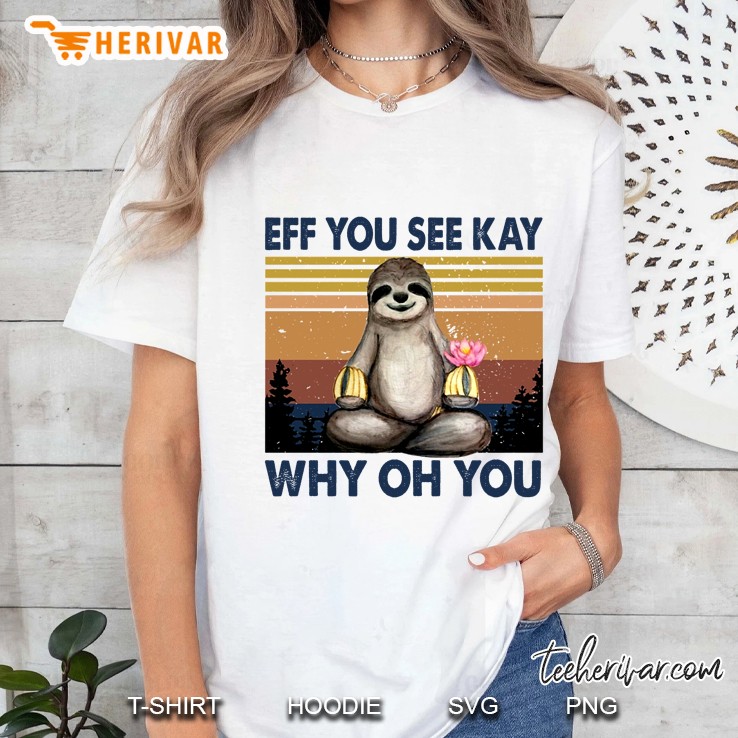 Eff You See Kay Why Oh You Sloth Vintage Version Ladies Tee
