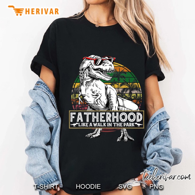 fatherhood like a walk in the park funny tee gifts dad men Ladies Tee