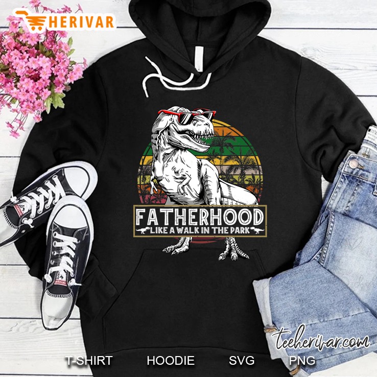 fatherhood like a walk in the park funny tee gifts dad men Hoodie