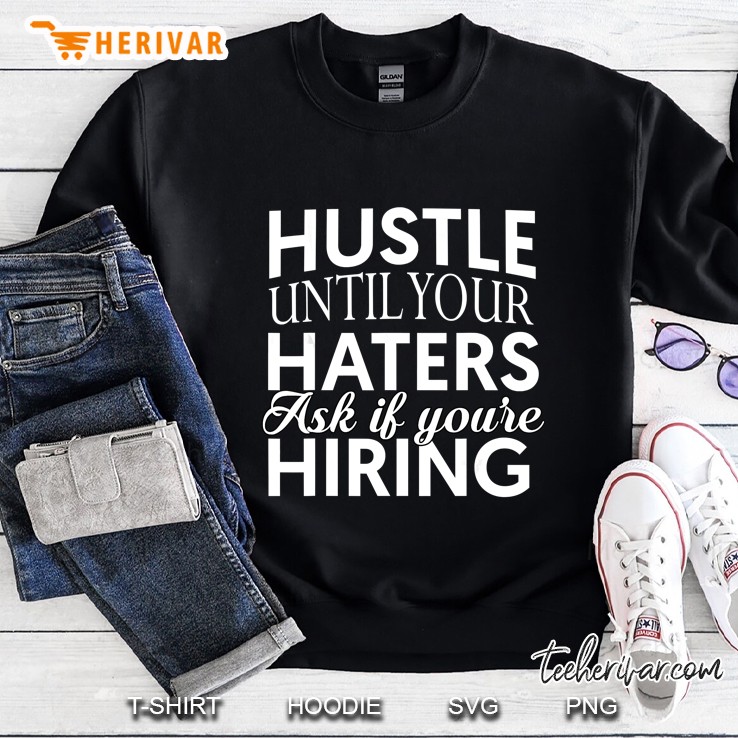 hustle entrepreneur shirt hustle until your haters men women Mugs