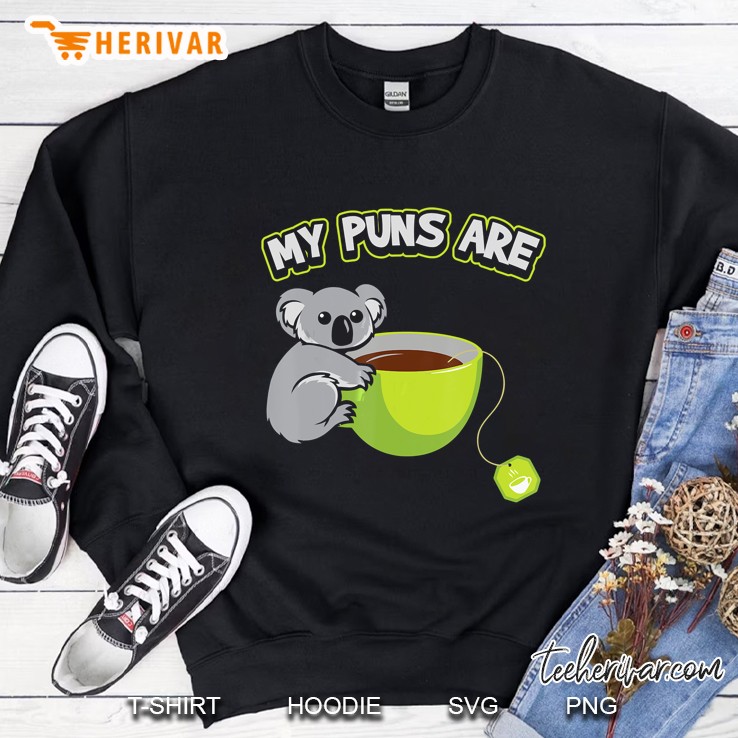 my puns are koala tea tshir t- cute funny gift Sweatshirt