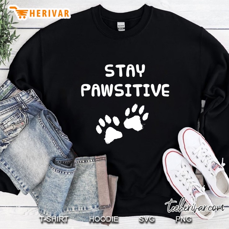 stay pawsitive - funny dog lover - paw print Sweatshirt