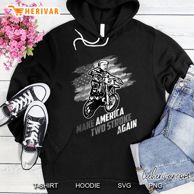 Make America Two Stroke Again Biker For Trump Motorcycle Hoodie