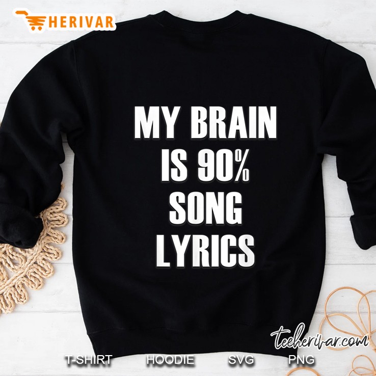 My Brain Is 90 Song Lyrics Funny Music Lovers Sweatshirt