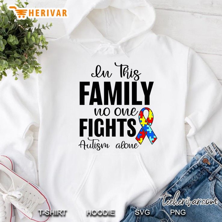 In This Family No One Fights Autism Alone Autism Awareness Premium Hoodie