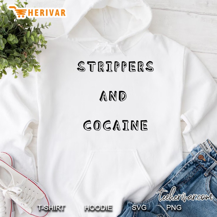 Strippers And Cocaine Funny Drug Humor Tank Top Hoodie