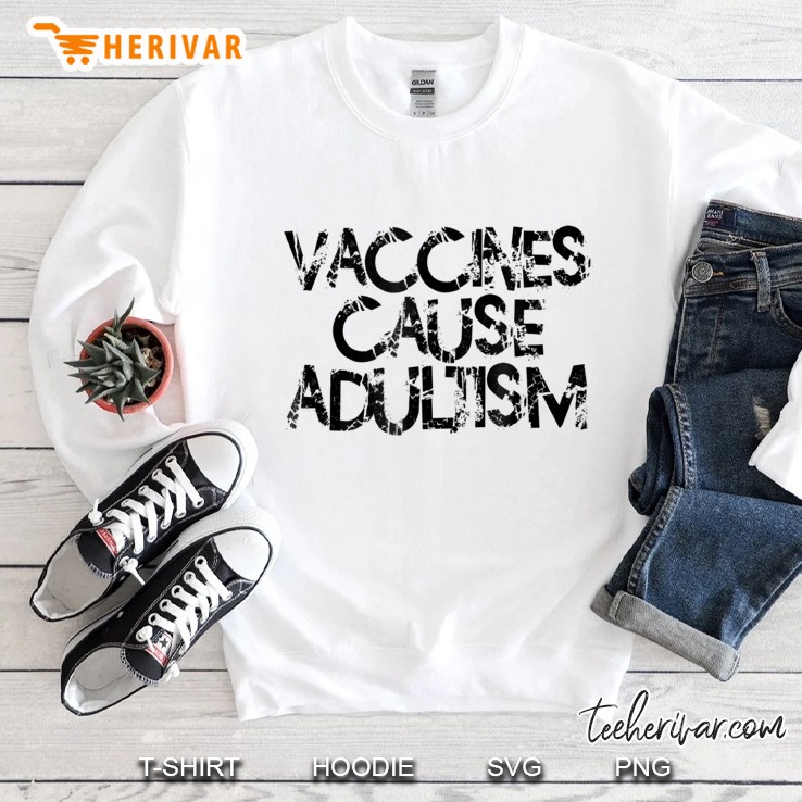 Vaccines Cause Adultism Pro Vaccine Shirt Vaccines Work Sweatshirt