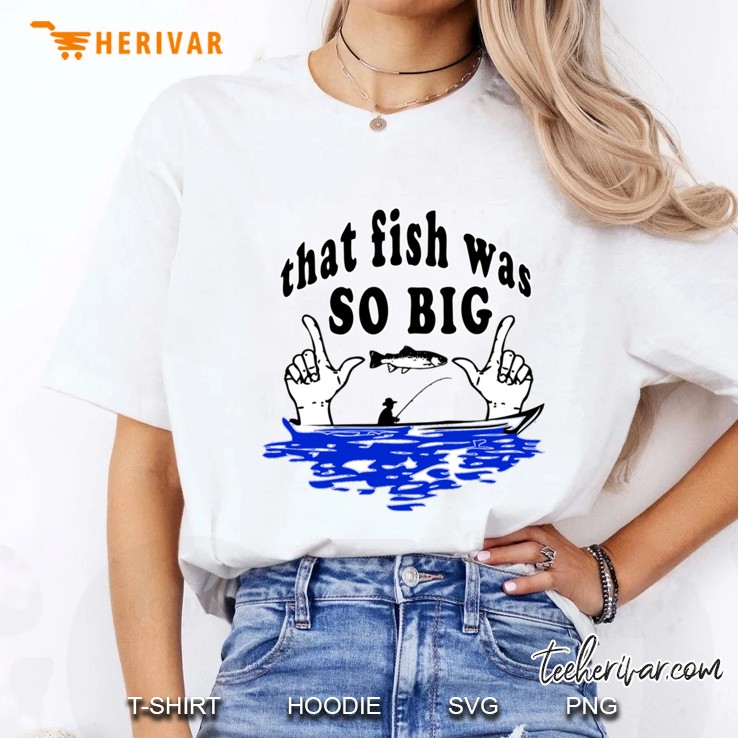 That Fish Was So Big Ladies Tee