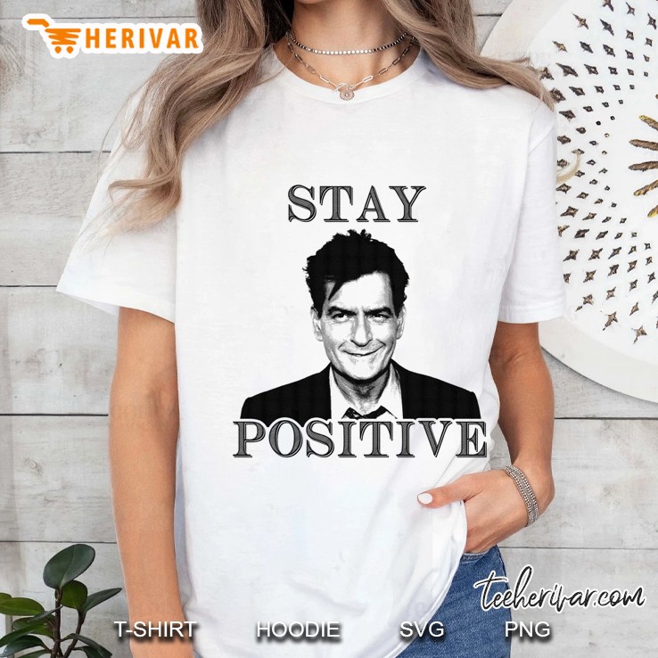 Stay Positive Charlie Sheen Classic Ladies Tee