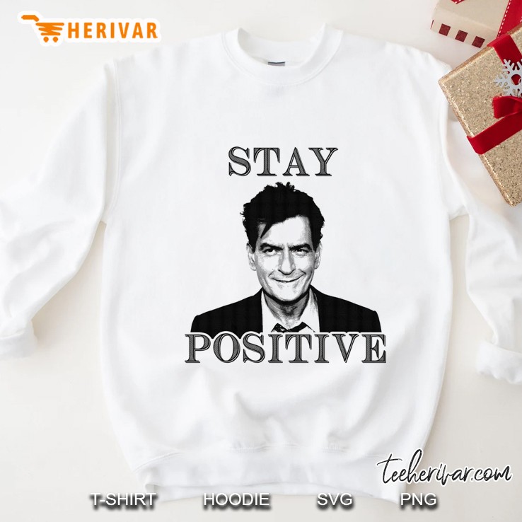 Stay Positive Charlie Sheen Classic Sweatshirt
