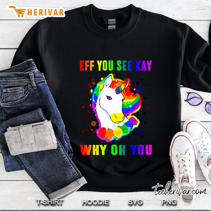 Eff You See Kay Why Oh You Rainbow Unicorn Version Sweatshirt