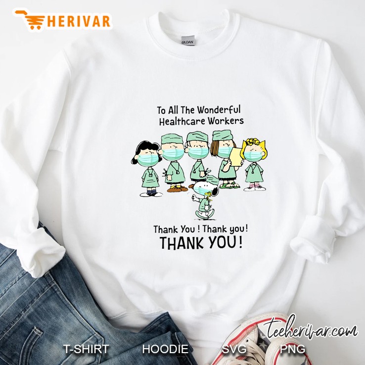 To All The Wonderful Healthcare Workers Thank You Thank You Thank You Peanuts Version Sweatshirt