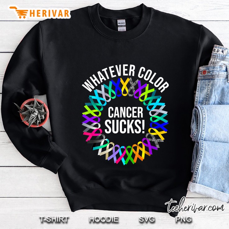 Whatever Color Cancer Sucks Sweatshirt