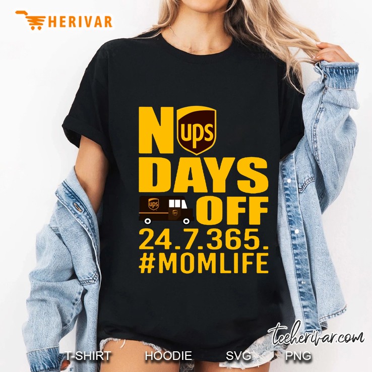 No Days Off 24 7 365 #Momlife Ups Version Ladies Tee
