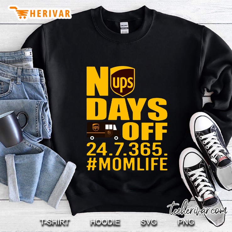 No Days Off 24 7 365 #Momlife Ups Version Sweatshirt