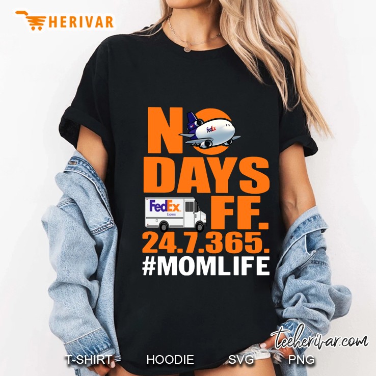 No Days Off 24 7 365 #Momlife Fedex Version Ladies Tee