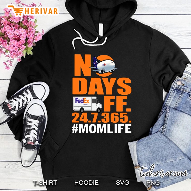 No Days Off 24 7 365 #Momlife Fedex Version Hoodie