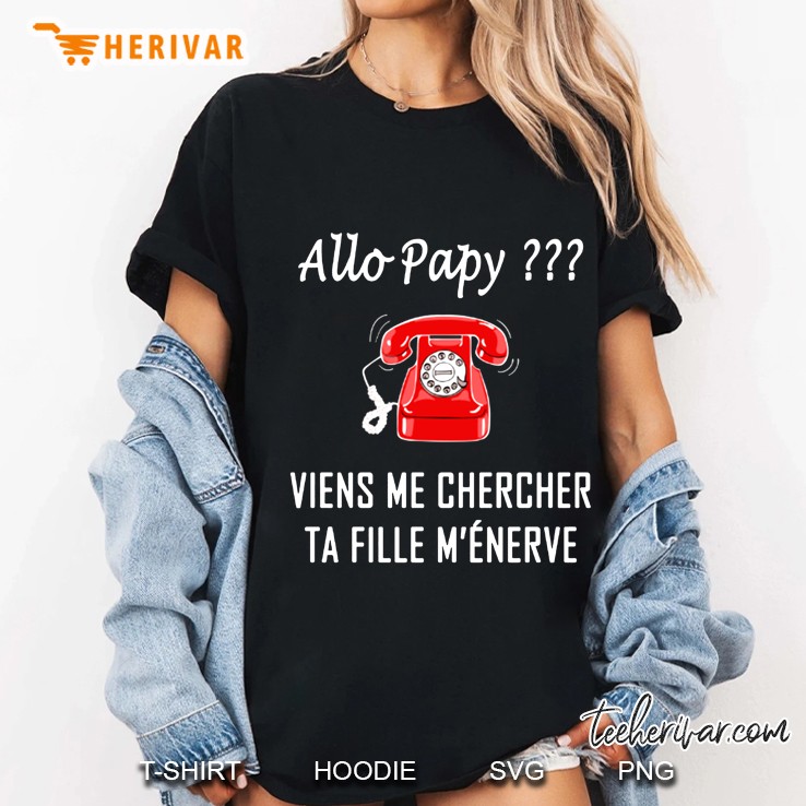 Allo Papy Viens Me Chercher Ta Fille M'enerve Hoodie